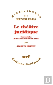 Le Théâtre Juridique ; Une Histoire De La Construction Du Droit