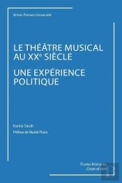 Le Théâtre Musical Au Xxe Siècle, Une Expérience Politique