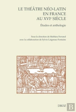 Bertrand.pt - Le Theatre Neo-Latin En France Au Xvie Siecle. Etudes Et Anthologie - Edition Bilingue