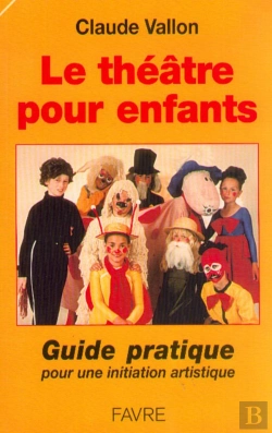 Bertrand.pt - Le Theatre Pour Enfants: Guide Pratique Pour Une Initiation Artistique