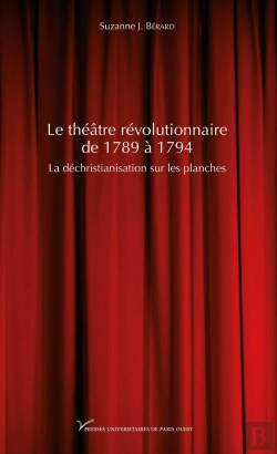 Bertrand.pt - Le Théâtre Révolutionnaire De 1789 À 1794 : La Déchristianisation Sur Les Planches