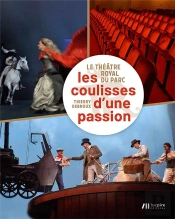 Le Theatre Royal Du Parc - Les Coulisses D'Une Passion