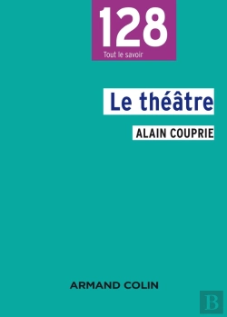 Bertrand.pt - Le Thêatre ; Texte, Dramaturgie, Histoire (2e Édition)