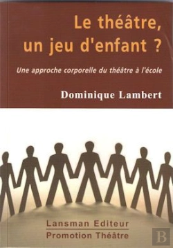 Bertrand.pt - Le Théâtre, Un Jeu D'Enfant ? Une Approche Corporelle Du Théâtre À L'École