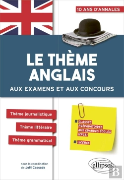 Bertrand.pt - Le Thème Anglais Aux Examens Et Aux Concours Classes Préparatoires Aux Grandes Écoles, Licence ; 10 Ans D'Annales