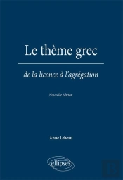 Le Thème Grec. De La Licence À L'Agrégation. Nouvelle Édition