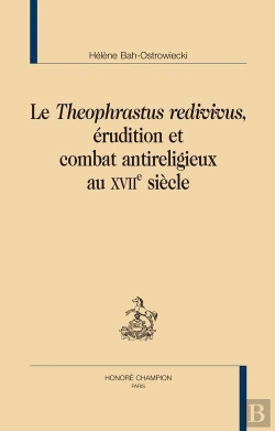 Bertrand.pt - Le Theophrastus Redivivus ; Érudition Et Combat Antireligieux Au Xvii Siècle