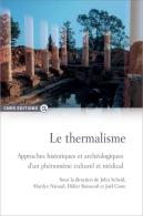 Le Thermalisme ; Approches Historiques Et Archéologiques D'Un Phénomène Culturel Et Médical