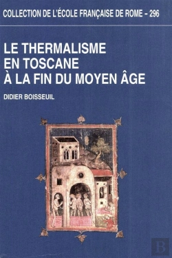 Bertrand.pt - Le Thermalisme En Toscane A La Fin Du Moyen Age
