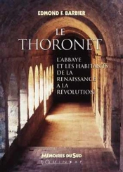 Le Thoronet ; L'Abbaye Et Les Habitants De La Renaissance À La Révolution