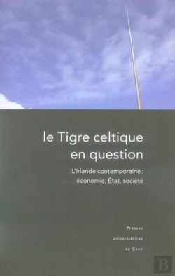 Bertrand.pt - Le Tigre Celtique En Question ; L'Irlande Contemporaine : Économie, État, Société