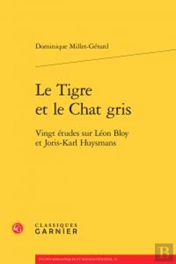 Bertrand.pt - Le Tigre Et Le Chat Gris ; Vingt Études Sur Léon Bloy Et Joris-Karl Huysmans