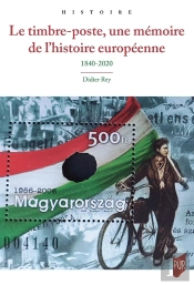 Le Timbre-Poste, Une Mémoire De L'Histoire Européenne : 1840-2020