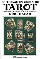 Le Tirage En Croix Du Tarot - Methode Pratique D'Art Divinatoire