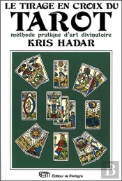 Le Tirage En Croix Du Tarot - Methode Pratique D'Art Divinatoire