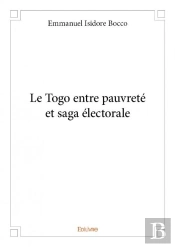 Le Togo Entre Pauvrete Et Saga Electorale