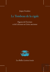 Le Tombeau De La Cigale ; Figures De L'Écriture Et De La Lecture En Grèce Ancienne