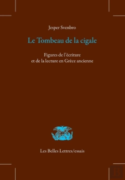 Bertrand.pt - Le Tombeau De La Cigale ; Figures De L'Écriture Et De La Lecture En Grèce Ancienne