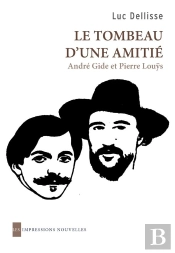Le Tombeau D'Une Amitié ; André Gide Et Pierre Louÿs