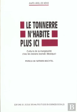 Bertrand.pt - Le Tonnerre N'Habite Plus Ici : Culture De La Marginalité Chez Les Indiens Teenek (Mexique)