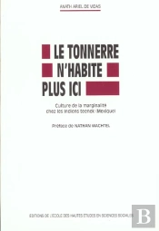 Le Tonnerre N'Habite Plus Ici : Culture De La Marginalité Chez Les Indiens Teenek (Mexique)