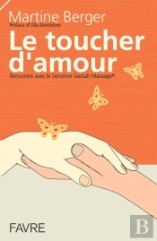Le Toucher D'Amour - Invitation A La Decouverte Du Sensitive Gestalt Massage