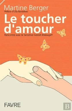 Bertrand.pt - Le Toucher D'Amour - Invitation A La Decouverte Du Sensitive Gestalt Massage