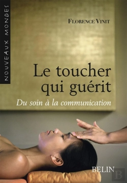Bertrand.pt - Le Toucher Qui Guérit ; Du Soin À La Communication