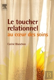 Le Toucher Relationnel ; Au Coeur Des Soins