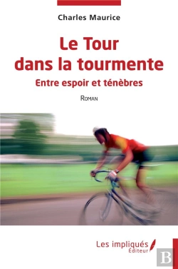 Bertrand.pt - Le Tour Dans La Tourmente : Entre Espoir Et Ténèbres