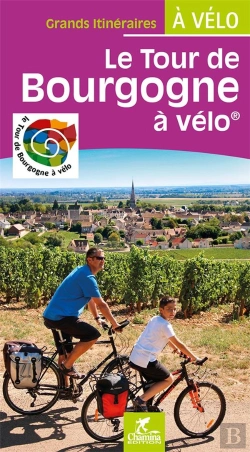 Bertrand.pt - Le Tour De Bourgogne A Velo Grands Itineraires A Velo