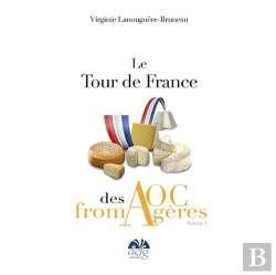 Bertrand.pt - Le Tour De France Des Aoc Fromagères T.1