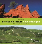 Le Tour De France D'Un Géologue ; Nos Paysages Ont Une Histoire