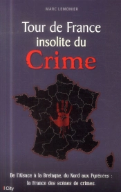 Le Tour De France Insolite Du Crime