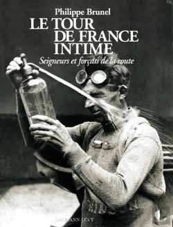 Bertrand.pt - Le Tour De France Intime : Seigneurs Et Forçats De La Route