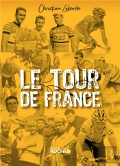 Le Tour De France ; Petites Histoires Et Grandes Legendes