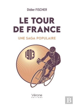 Bertrand.pt - Le Tour De France ; Une Saga Populaire