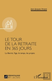 Le Tour De La Retraite En 365 Jours : La Liberté, L'Âge, Le Temps, Les Projets