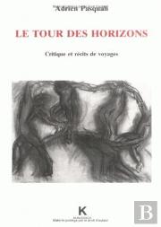 Le Tour Des Horizons : Critique Et Récits De Voyage