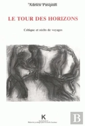 Le Tour Des Horizons : Critique Et Récits De Voyage