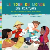 Le Tour Du Monde Des Écritures ; Pour Tout Savoir Sur Les Langues Du Monde