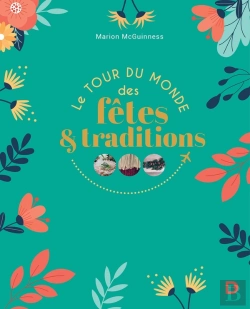 Bertrand.pt - Le Tour Du Monde Des Fêtes Et Des Traditions