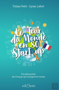 Bertrand.pt - Le Tour Du Monde En 80 Start-Up ; À La Découverte De Français Qui Changent Le Monde