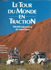 Le Tour Du Monde En Traction 100 000 Kilometres De Reportages
