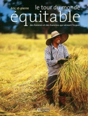 Le Tour Du Monde Equitable - Des Femmes Et Des Hommes Qui Sement L'Espoir