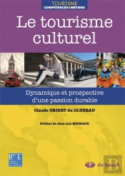 Le Tourisme Culturel ; Dynamique Et Prospective D'Une Passion Durable