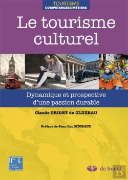 Bertrand.pt - Le Tourisme Culturel ; Dynamique Et Prospective D'Une Passion Durable