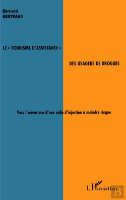 Bertrand.pt - Le Tourisme D'Assistance Des Usagers De Drogues ; Vers L'Ouverture D'Une Salle D'Injection À Moindre Risque