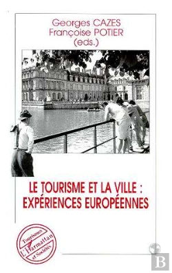 Bertrand.pt - Le Tourisme Et La Ville ; Expériences Européennes