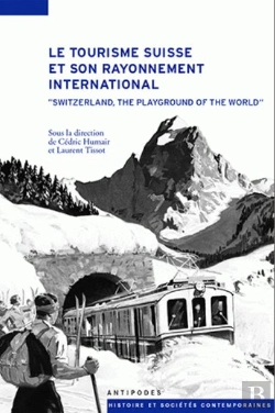 Bertrand.pt - Le Tourisme Suisse Et Son Rayonnement International ; « Switzerland, The Playground Of The World »